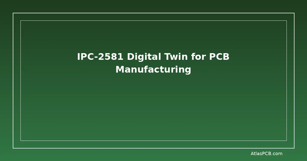 IPC-2581 Digital Twin: PCB Data Exchange Standard for Smart Manufacturing and Industry 4.0
